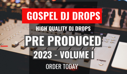 Gospel Dj Drops - Pre Produced 2023 Volume I